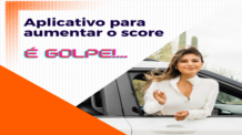 Aplicativo para aumentar score de graça, é golpe; fuja e bloqueie.